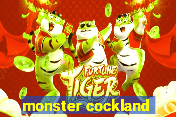 monster cockland